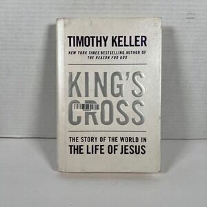 King's Cross Timothy Keller The Story of the World in the Life of Jesus